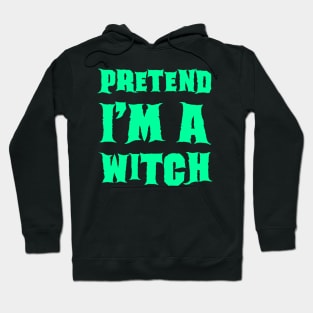 Pretend I'm a Witch - Lazy Costume Hoodie